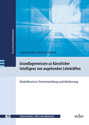 Buchcover Grundlagenwissen zu Künstlicher Intelligenz von angehenden Lehrkräften | Jacqueline M.-C. Schmidt | EAN 9783763976522 | ISBN 3-7639-7652-3 | ISBN 978-3-7639-7652-2