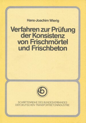 Buchcover Verfahren zur Prüfung der Konsistenz von Frischmörtel und Frischbeton | Hans J Wierig | EAN 9783764002435 | ISBN 3-7640-0243-3 | ISBN 978-3-7640-0243-5
