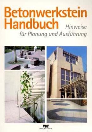 Betonwerkstein Handbuch: Hinweise für Planung und Ausführung