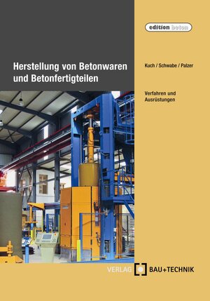 Buchcover Herstellung von Betonwaren und Betonfertigteilen | Helmut Kuch | EAN 9783764005078 | ISBN 3-7640-0507-6 | ISBN 978-3-7640-0507-8