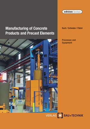 Buchcover Manufacturing of Concrete Products and Precast Elements | Helmut Kuch | EAN 9783764005382 | ISBN 3-7640-0538-6 | ISBN 978-3-7640-0538-2