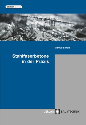 Buchcover Stahlfaserbetone in der Praxis | Markus Schulz | EAN 9783764005498 | ISBN 3-7640-0549-1 | ISBN 978-3-7640-0549-8
