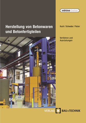Buchcover Herstellung von Betonwaren und Betonfertigteilen | Helmut Kuch | EAN 9783764007010 | ISBN 3-7640-0701-X | ISBN 978-3-7640-0701-0