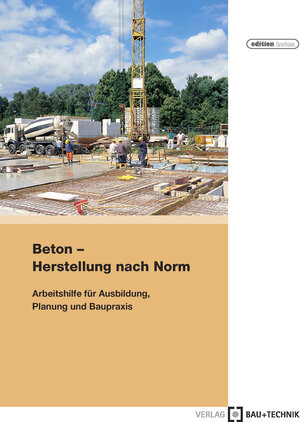 Buchcover Beton - Herstellung nach Norm | Roland Pickhardt | EAN 9783764007058 | ISBN 3-7640-0705-2 | ISBN 978-3-7640-0705-8