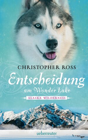Buchcover Alaska Wilderness - Entscheidung am Wonder Lake | Christopher Ross | EAN 9783764170745 | ISBN 3-7641-7074-3 | ISBN 978-3-7641-7074-5