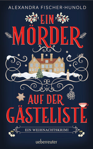 Buchcover Ein Mörder auf der Gästeliste - Ein Weihnachtskrimi: Cosy Crime in einem eingeschneiten Herrenhaus | Alexandra Fischer-Hunold | EAN 9783764171308 | ISBN 3-7641-7130-8 | ISBN 978-3-7641-7130-8