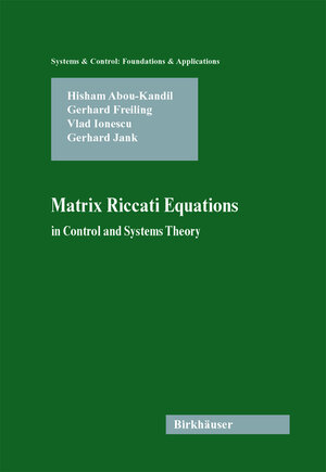 Buchcover Matrix Riccati Equations in Control and Systems Theory | Hisham Abou-Kandil | EAN 9783764300852 | ISBN 3-7643-0085-X | ISBN 978-3-7643-0085-2