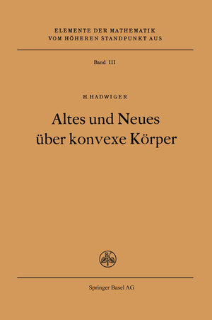 Buchcover Altes und Neues über konvexe Körper | H. Hadwiger | EAN 9783764301606 | ISBN 3-7643-0160-0 | ISBN 978-3-7643-0160-6