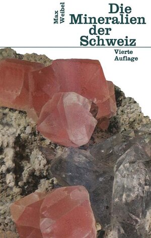 Buchcover Die Mineralien der Schweiz | Max Weibel | EAN 9783764306540 | ISBN 3-7643-0654-8 | ISBN 978-3-7643-0654-0