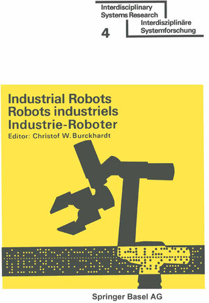 Buchcover Industrial Robots / Robots industriels / Industrie-Roboter | Professor Dr. Christof W. Burckhardt | EAN 9783764307653 | ISBN 3-7643-0765-X | ISBN 978-3-7643-0765-3