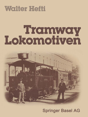 Buchcover Tramway Lokomotiven | HEFTI | EAN 9783764311599 | ISBN 3-7643-1159-2 | ISBN 978-3-7643-1159-9