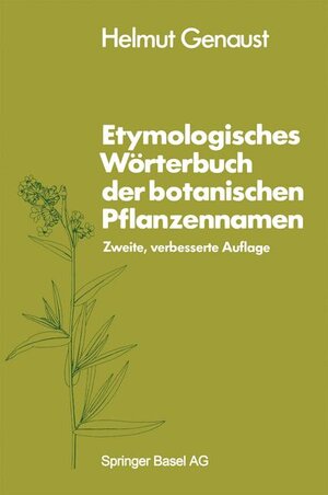 Buchcover Etymologisches Wörterbuch der botanischen Pflanzennamen | Helmut Genaust | EAN 9783764313999 | ISBN 3-7643-1399-4 | ISBN 978-3-7643-1399-9