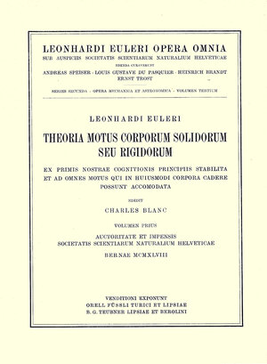 Buchcover Theoria motus corporum solidorum seu rigidorum ex primis nostrae cognitionis principiis stabilita et ad omnes motus qui in huiusmodi corpora cadere possunt accomodata 1st part | Leonhard Euler | EAN 9783764314323 | ISBN 3-7643-1432-X | ISBN 978-3-7643-1432-3