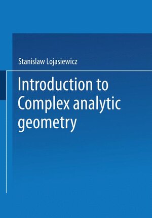 Buchcover Introduction to Complex Analytic Geometry | Stanislaw Lojasiewicz | EAN 9783764319359 | ISBN 3-7643-1935-6 | ISBN 978-3-7643-1935-9