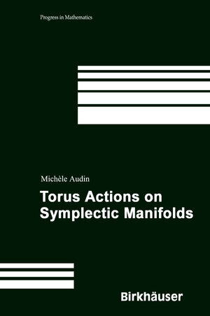Buchcover Torus Actions on Symplectic Manifolds | Michèle Audin | EAN 9783764321765 | ISBN 3-7643-2176-8 | ISBN 978-3-7643-2176-5