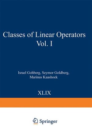 Buchcover Classes of Linear Operators Volume 1 and 2 / Classes of Linear Operators | Israel Gohberg | EAN 9783764325312 | ISBN 3-7643-2531-3 | ISBN 978-3-7643-2531-2