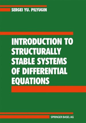 Buchcover Introduction to Structurally Stable Systems of Differential Equations | Sergei Y Pilyugin | EAN 9783764325749 | ISBN 3-7643-2574-7 | ISBN 978-3-7643-2574-9