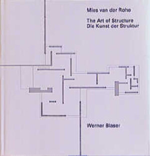 Buchcover Mies van der Rohe : The Art of Structure / Kunst der Struktur Englisch / Deutsch | BLASER | EAN 9783764328481 | ISBN 3-7643-2848-7 | ISBN 978-3-7643-2848-1