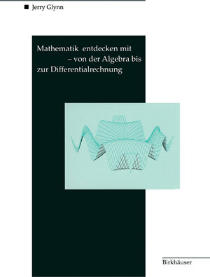 Mathematik entdecken mit Derive - von der Algebra bis zur Differentialrechnung