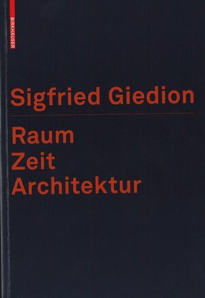 Raum, Zeit, Architektur: Die Entstehung einer neuen Tradition