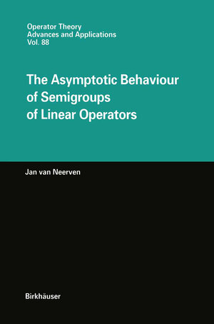 Buchcover The Asymptotic Behaviour of Semigroups of Linear Operators | Jan van Neerven | EAN 9783764354558 | ISBN 3-7643-5455-0 | ISBN 978-3-7643-5455-8