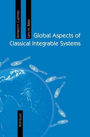 Buchcover Global Aspects of Classical Integrable Systems | Richard H. Cushman | EAN 9783764354855 | ISBN 3-7643-5485-2 | ISBN 978-3-7643-5485-5