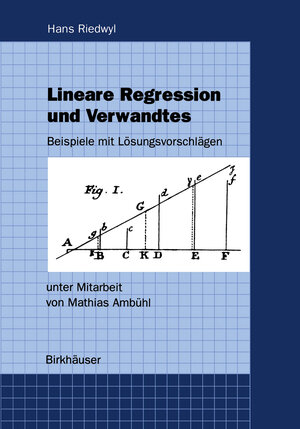 Buchcover Lineare Regression und Verwandtes | Hans Riedwyl | EAN 9783764354954 | ISBN 3-7643-5495-X | ISBN 978-3-7643-5495-4