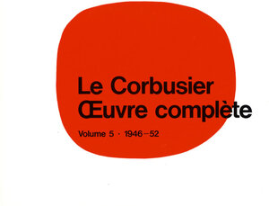 Oeuvre complete, 8 Bde., Bd.5, 1946-1952 (Le Corbusier)