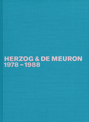 Herzog & de Meuron, Das Gesamtwerk, in 4 Bdn., Bd.1, 1978-1988: The Complete Works