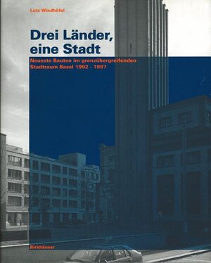 Buchcover Drei Länder, eine Stadt | Lutz Windhöfel | EAN 9783764356576 | ISBN 3-7643-5657-X | ISBN 978-3-7643-5657-6