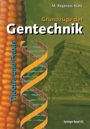 Buchcover Grundzüge der Gentechnik | Mechthild Regenass-Klotz | EAN 9783764357900 | ISBN 3-7643-5790-8 | ISBN 978-3-7643-5790-0
