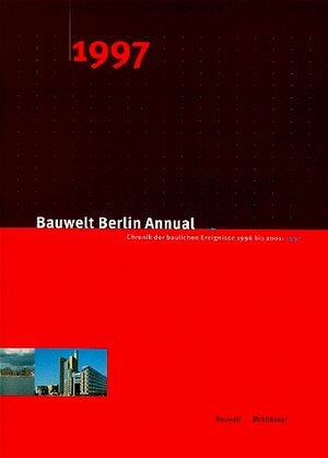 Bauwelt Berlin Annual. Chronik der baulichen Ereignisse 1996-2001: 1997