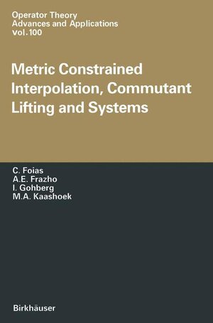 Buchcover Metric Constrained Interpolation, Commutant Lifting and Systems | C. Foias | EAN 9783764358891 | ISBN 3-7643-5889-0 | ISBN 978-3-7643-5889-1