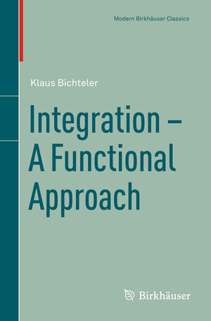 Buchcover Integration - A Functional Approach | Klaus Bichteler | EAN 9783764359362 | ISBN 3-7643-5936-6 | ISBN 978-3-7643-5936-2