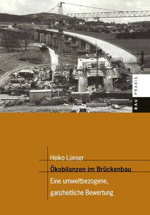 Buchcover Ökobilanzen im Brückenbau | Heiko Lünser | EAN 9783764359461 | ISBN 3-7643-5946-3 | ISBN 978-3-7643-5946-1