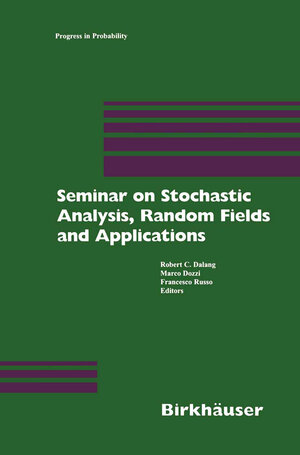 Buchcover Seminar on Stochastic Analysis, Random Fields and Applications | EAN 9783764361068 | ISBN 3-7643-6106-9 | ISBN 978-3-7643-6106-8