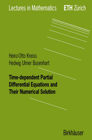 Buchcover Time-dependent Partial Differential Equations and Their Numerical Solution | Heinz-Otto Kreiss | EAN 9783764361259 | ISBN 3-7643-6125-5 | ISBN 978-3-7643-6125-9