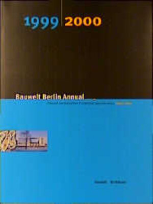 Bauwelt Berlin Annual 1999/2000. Chronik der baulichen Ereignisse 1996 - 2001