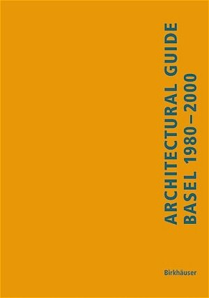 Buchcover Architectural Guide Basel 1980-2000 | Lutz Windhöfel | EAN 9783764362850 | ISBN 3-7643-6285-5 | ISBN 978-3-7643-6285-0