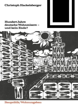Buchcover Hundert Jahre deutsche Wohnmisere und kein Ende? | Christoph Hackelsberger | EAN 9783764363727 | ISBN 3-7643-6372-X | ISBN 978-3-7643-6372-7