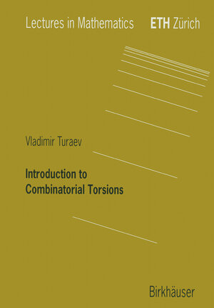 Buchcover Introduction to Combinatorial Torsions | Vladimir Turaev | EAN 9783764364038 | ISBN 3-7643-6403-3 | ISBN 978-3-7643-6403-8