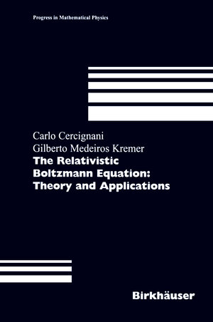 Buchcover The Relativistic Boltzmann Equation: Theory and Applications | Carlo Cercignani | EAN 9783764366933 | ISBN 3-7643-6693-1 | ISBN 978-3-7643-6693-3