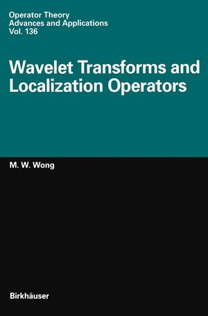 Buchcover Wavelet Transforms and Localization Operators | M.-W. Wong | EAN 9783764367893 | ISBN 3-7643-6789-X | ISBN 978-3-7643-6789-3
