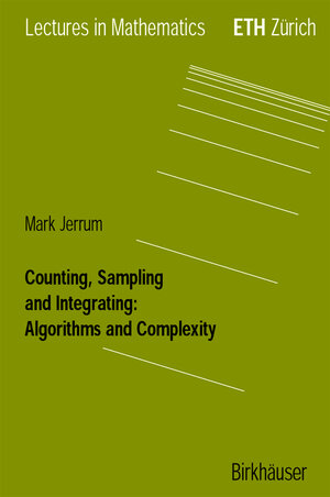 Buchcover Counting, Sampling and Integrating: Algorithms and Complexity | Mark Jerrum | EAN 9783764369460 | ISBN 3-7643-6946-9 | ISBN 978-3-7643-6946-0