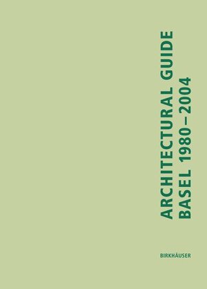 Buchcover Architectural Guide Basel 1980-2004 | Lutz Windhöfel | EAN 9783764370824 | ISBN 3-7643-7082-3 | ISBN 978-3-7643-7082-4