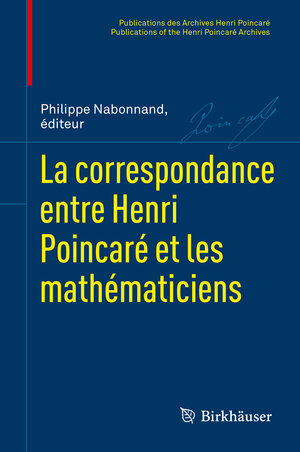 Buchcover La correspondance entre Henri Poincaré et les mathématiciens  | EAN 9783764371685 | ISBN 3-7643-7168-4 | ISBN 978-3-7643-7168-5