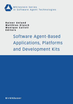 Buchcover Software Agent-Based Applications, Platforms and Development Kits  | EAN 9783764373481 | ISBN 3-7643-7348-2 | ISBN 978-3-7643-7348-1