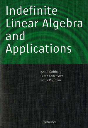 Buchcover Indefinite Linear Algebra and Applications | Israel Gohberg | EAN 9783764373498 | ISBN 3-7643-7349-0 | ISBN 978-3-7643-7349-8