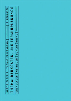 Buchcover Thema: Baukosten- und Terminplanung | Bert Bielefeld | EAN 9783764374631 | ISBN 3-7643-7463-2 | ISBN 978-3-7643-7463-1