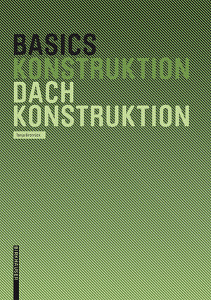 Buchcover Basics Dachkonstruktion | Tanja Brotrück | EAN 9783764376826 | ISBN 3-7643-7682-1 | ISBN 978-3-7643-7682-6